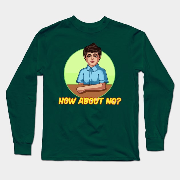 how about no Long Sleeve T-Shirt by RehdPanda